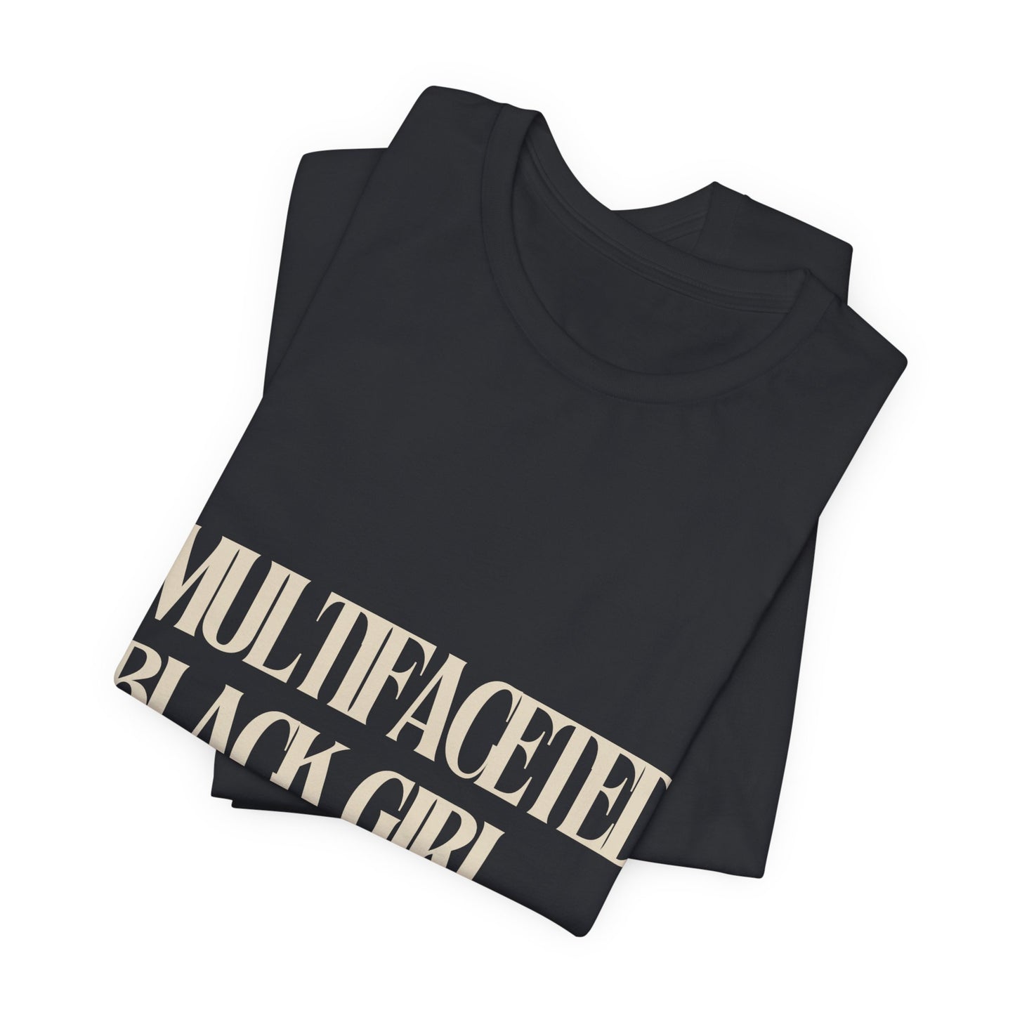 Multifaceted Black Girl Unisex T-Shirt - Celebrate Diversity and Empowerment