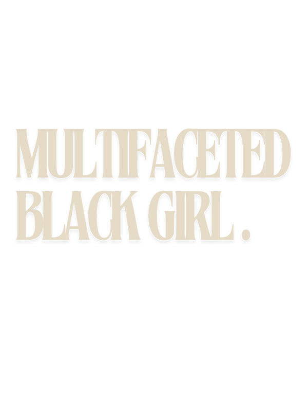 Multifaceted Black Girl